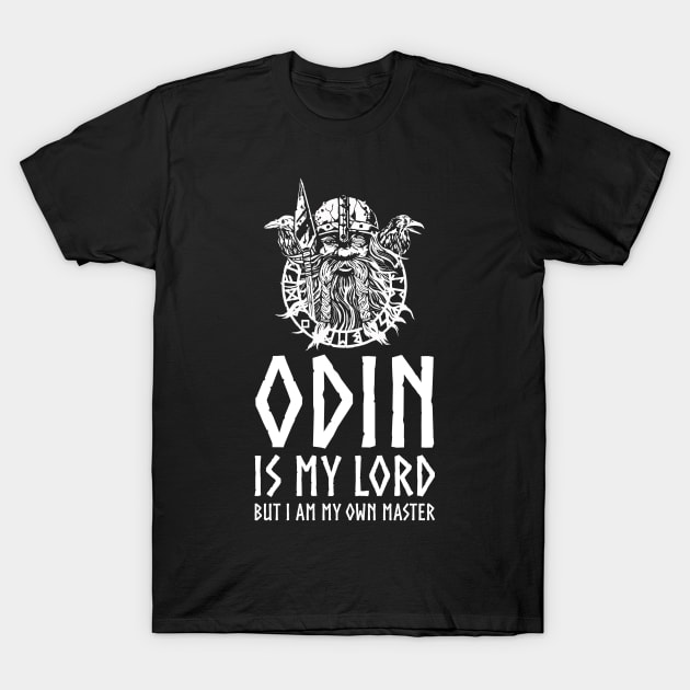 Inspiring Norse Mythology - Odin Is My Lord, But I Am My Own Master T-Shirt by Styr Designs